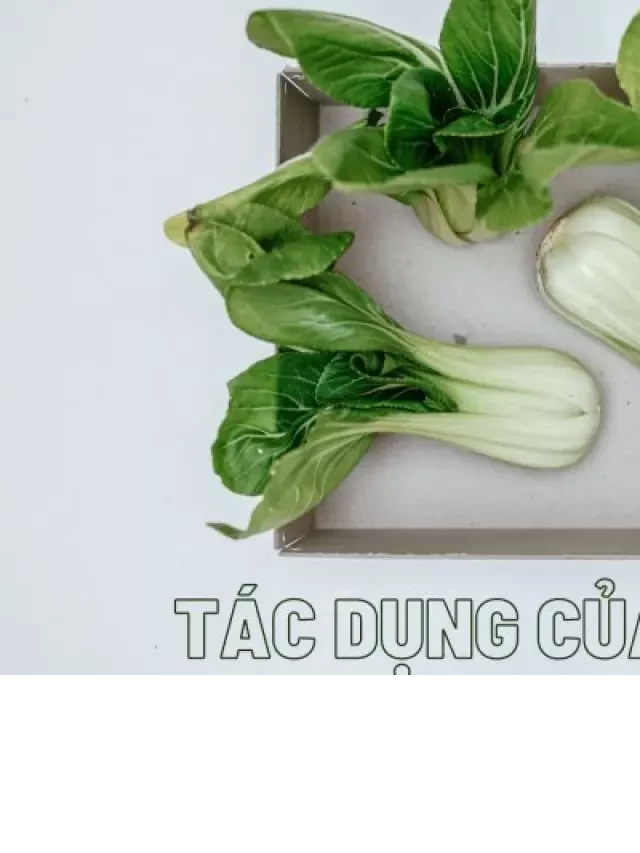   Tác Dụng Của Cải Xanh Đối Với Sức Khỏe