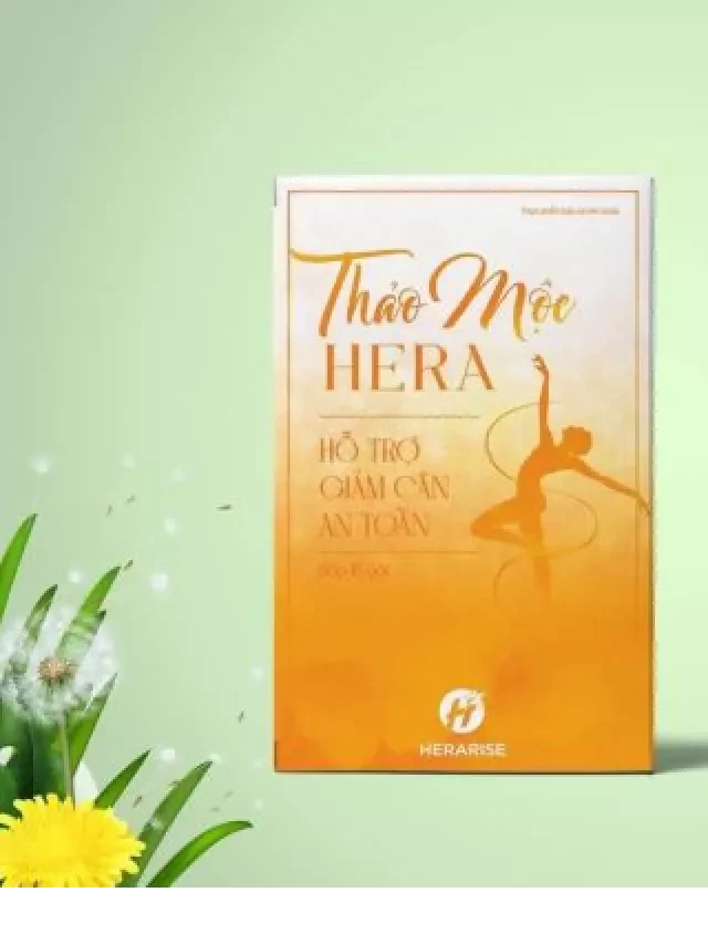   Thảo Mộc Giảm Cân Hera Plus (Mẫu Mới) – Giải pháp hiệu quả cho thân hình thon gọn