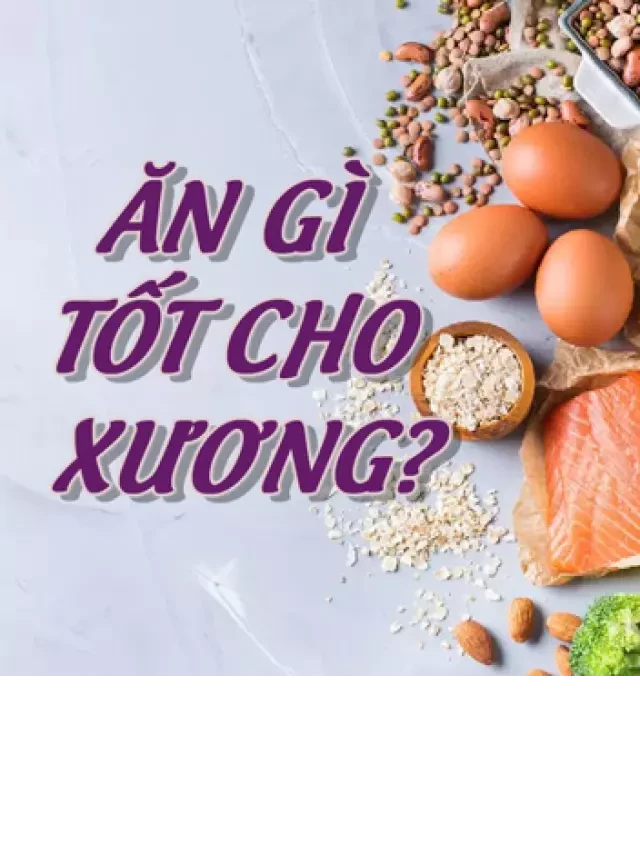   Top 15 loại thực phẩm và 5 bài tập tốt cho cơ xương