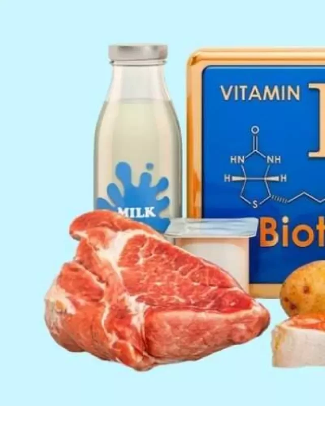   Vitamin B7 và những thực phẩm giàu chất dinh dưỡng