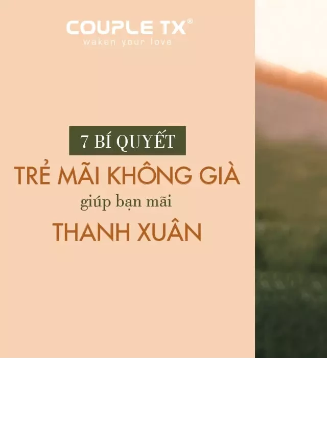   7 BÍ QUYẾT DƯỠNG DA ĐỂ TRẺ MÃI THANH XUÂN