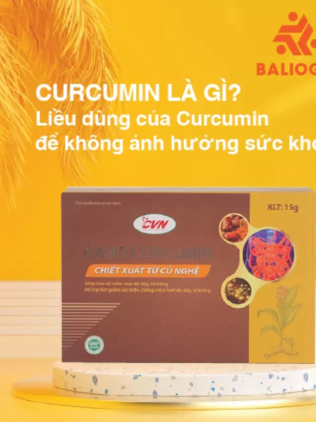   Liều dùng của Curcumin để không ảnh hưởng sức khỏe