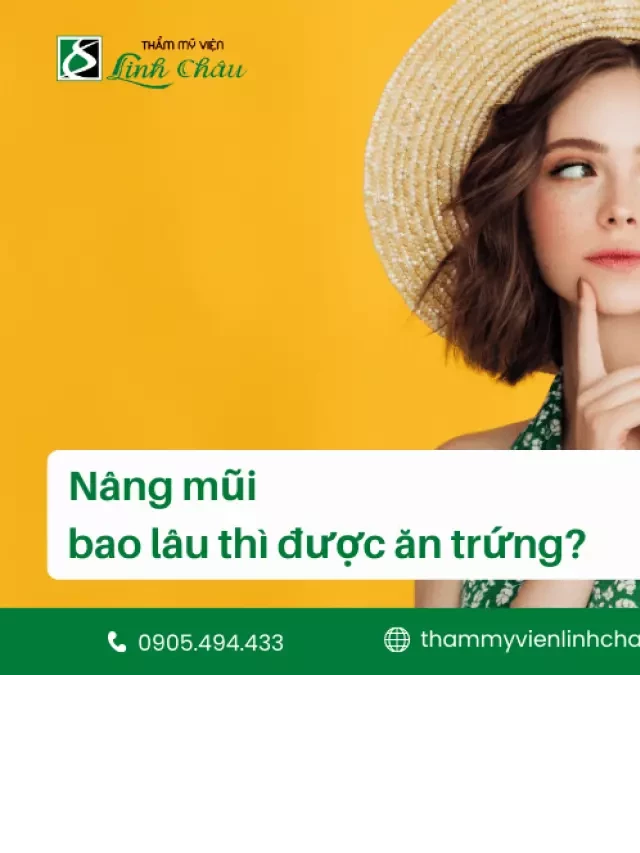   Nâng Mũi Bao Lâu Thì Được Ăn Trứng? TMV Linh Châu Giải Đáp Chi Tiết