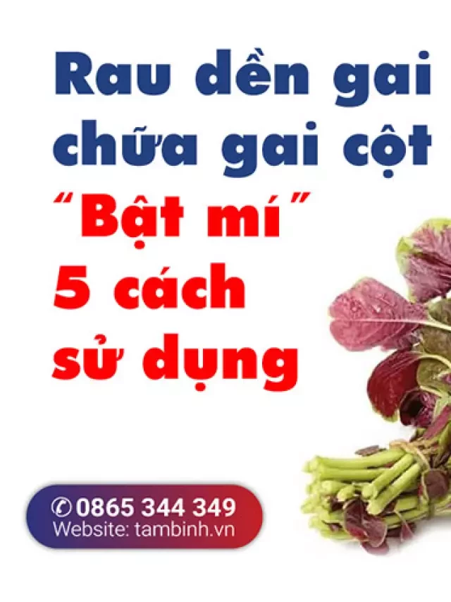   Rau dền gai chữa gai cột sống – "Bật mí" 5 cách sử dụng