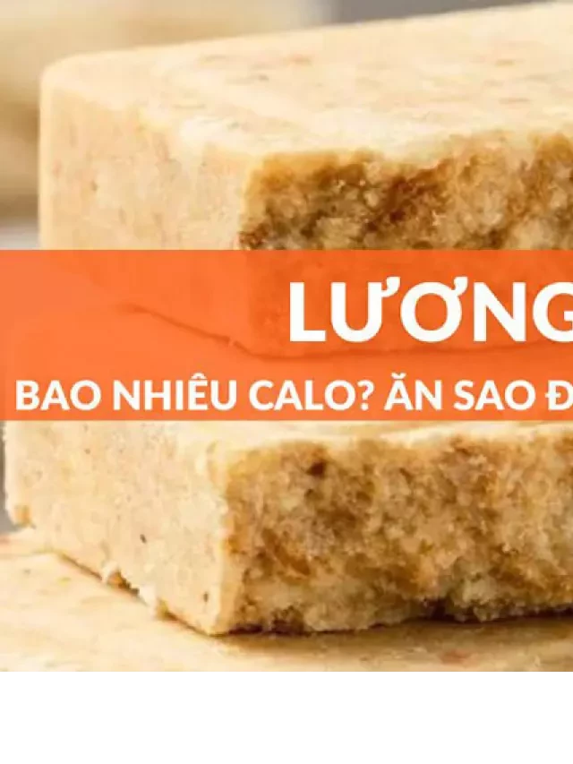   Ăn lương khô có béo không? Lượng calo trong lương khô là bao nhiêu?