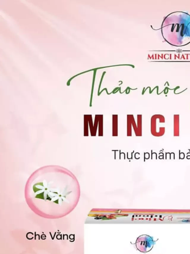   Viên uống giảm cân Minci Ideal: Sự lựa chọn lý tưởng để giảm cân hiệu quả