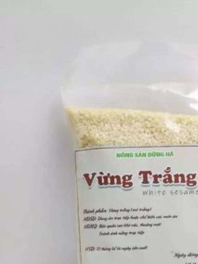   Vừng trắng - Thực phẩm giàu dinh dưỡng và hương vị độc đáo