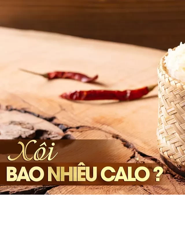   Xôi - Vị ngon tiện lợi, liệu có làm bạn béo?