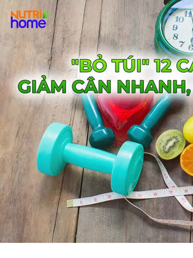   12 Cách giảm cân hiệu quả nhanh, nhẹ nhàng tại nhà cho người thừa cân