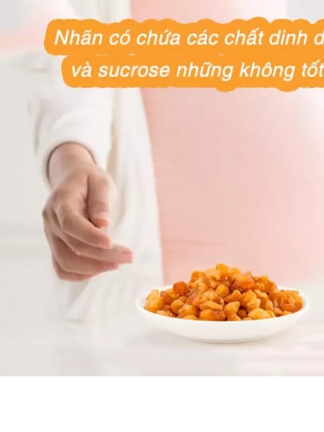   Bà bầu ăn nhãn nhục có tốt không?