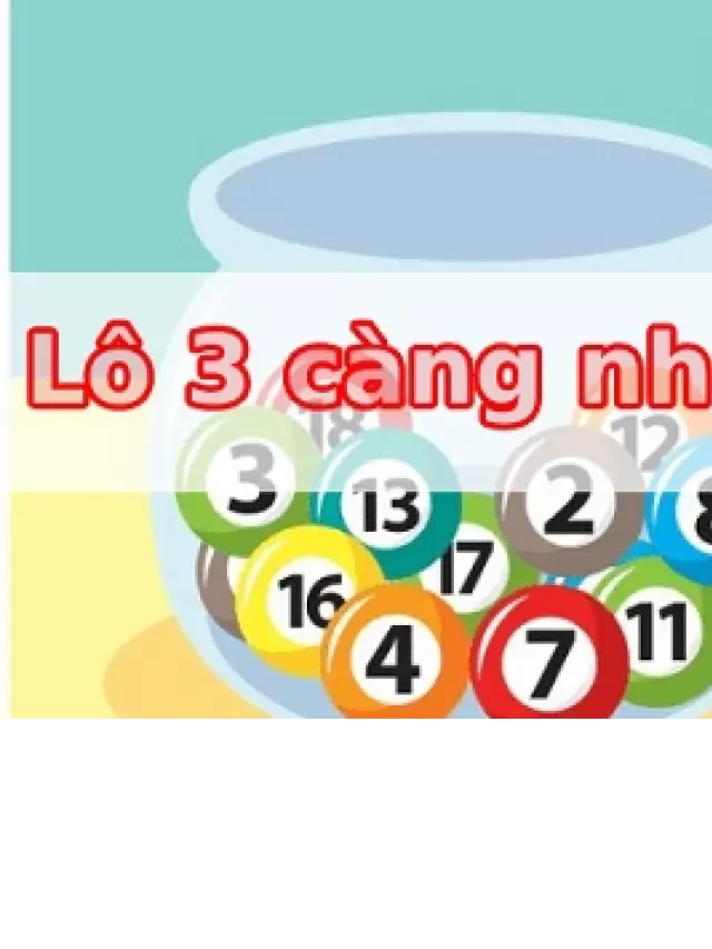   Lô 3 Càng: Những Bí Mật và Cách Chơi Hiệu Quả