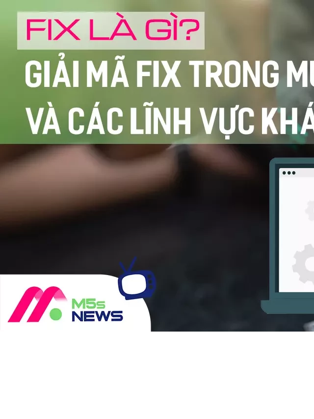   Fix - Hiểu nghĩa và ứng dụng trong mua bán và các lĩnh vực khác