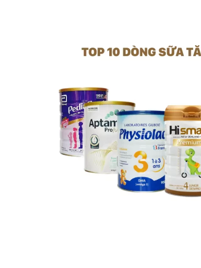   Top 10 sữa tăng cân cho bé dưới 1 tuổi được lựa chọn hàng đầu