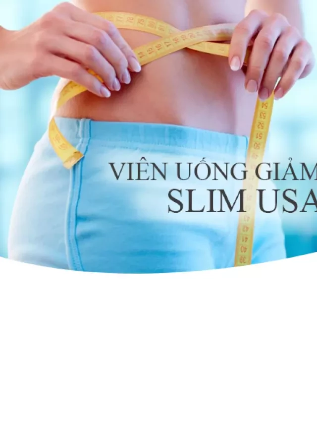   Viên uống giảm cân cực mạnh Slim USA