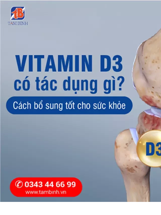   Vitamin D3: Lợi ích và cách bổ sung cho sức khỏe