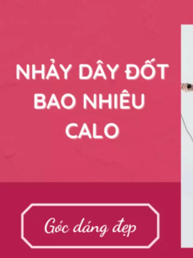   Nhảy dây - Bí quyết đốt cháy calo hiệu quả và giảm cân nhanh chóng