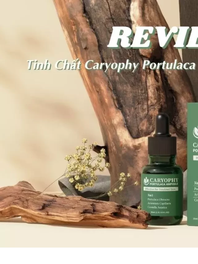   Đánh giá Tinh Chất Caryophy Portulaca Ampoule 3in1 Giảm Mụn