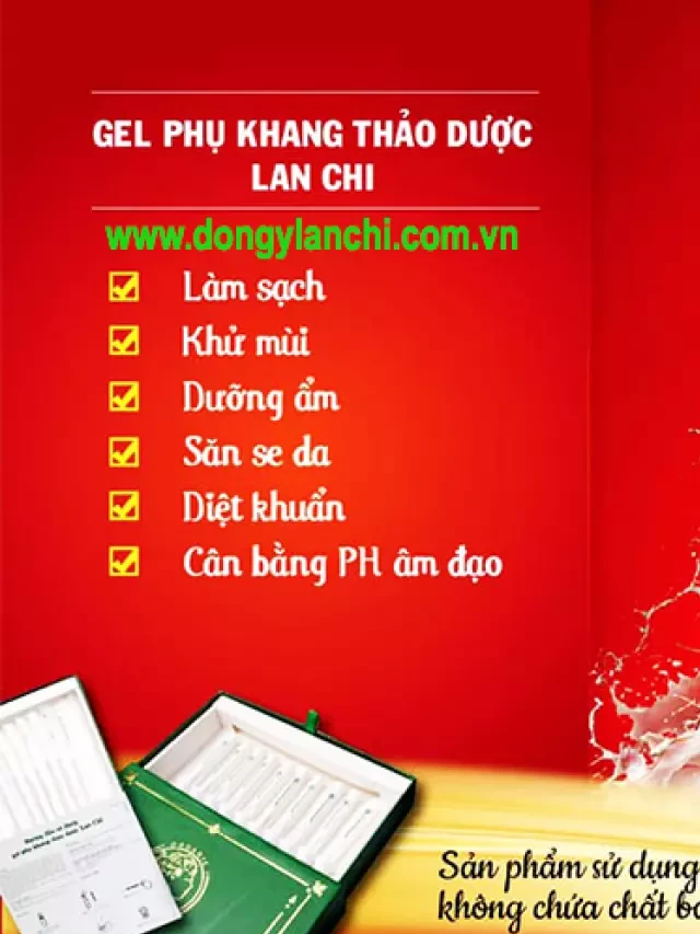   Gel Phụ Khang Lan Chi: Sản phẩm phụ khoa từ thảo dược tự nhiên