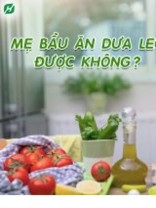   Giải đáp cho mẹ bầu: Mẹ bầu ăn dưa leo được không? Bầu 3 tháng đầu ăn dưa leo được không?