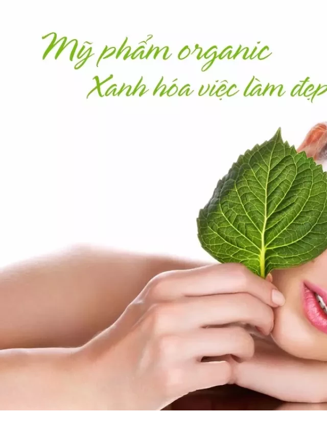   Organic cho mẹ - Sự lựa chọn tốt nhất cho sức khỏe và sắc đẹp