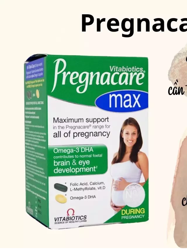   Pregnacare Max: Bổ sung đầy đủ vi chất cho thai kỳ