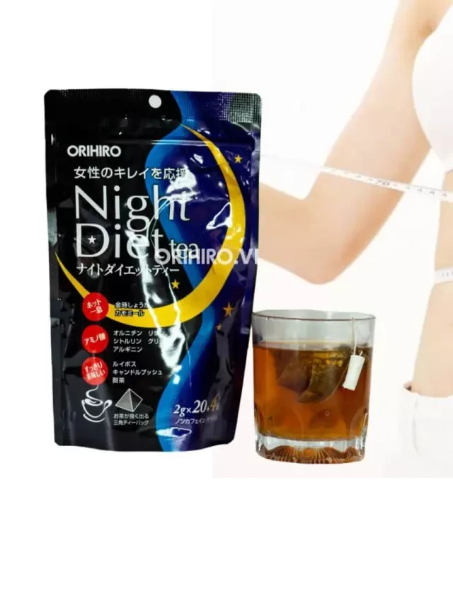   Trà Night Diet Tea Orihiro - Điều đầu tiên bạn cần biết về sản phẩm giảm cân này