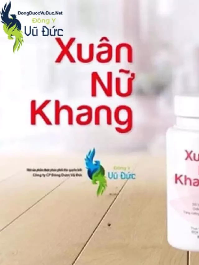   Viên Uống Điều Kinh Xuân Nữ Khang | Sự kết hợp hoàn hảo của thảo dược Đông y để điều hòa chu kỳ