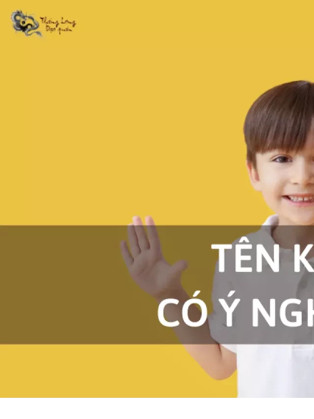   Ý nghĩa tên Khải: Tìm hiểu các gợi ý tên và ý nghĩa tốt nhất