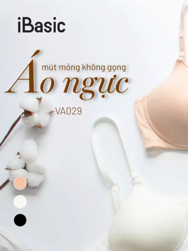   Ngực nhỏ mặc áo ngực nữ nào giúp "ăn gian" kích thước một cách tự nhiên