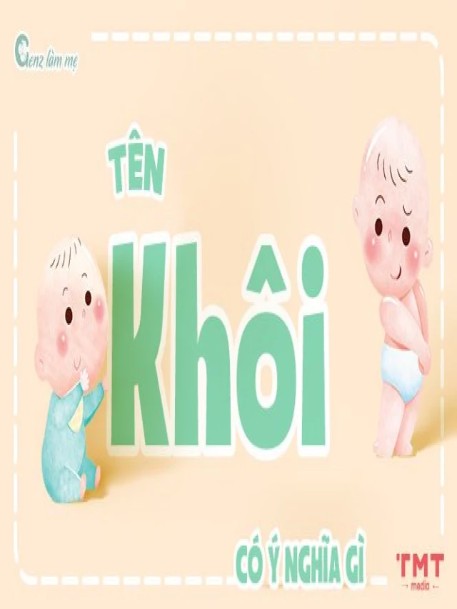   Tên Khôi - Ý Nghĩa và Các Tên Đẹp Cho Bé