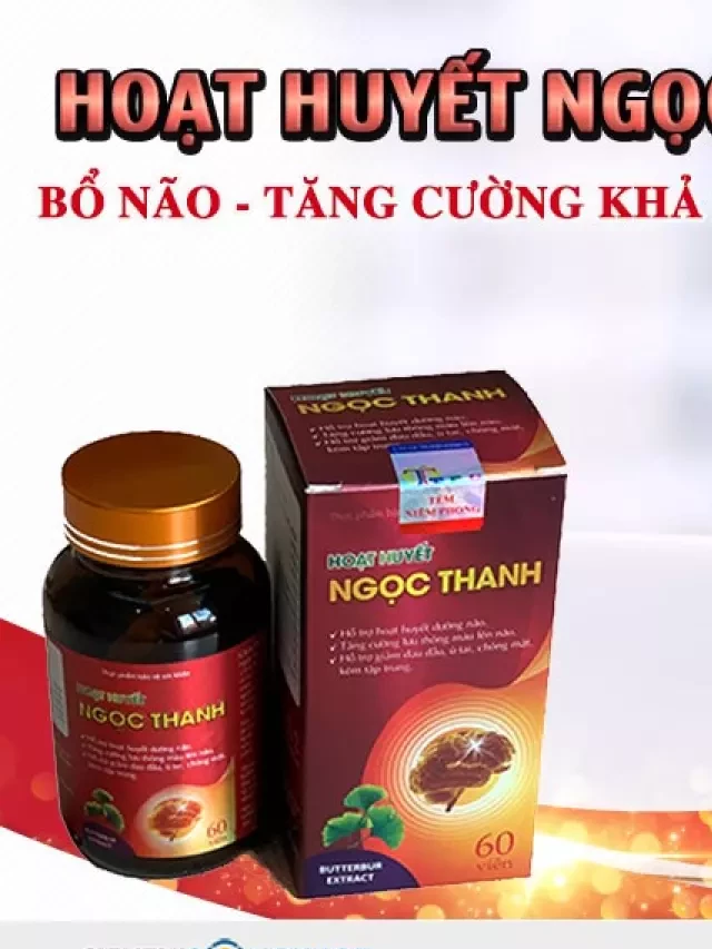   Hoạt Huyết Ngọc Thanh - Viên Uống Bổ Não Hỗ Trợ Hoạt Huyết Dưỡng Não