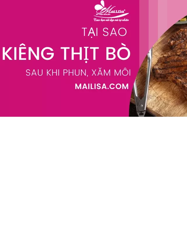   Phun môi kiêng thịt bò bao lâu? Lỡ ăn thịt bò sau khi phun môi có sao không?