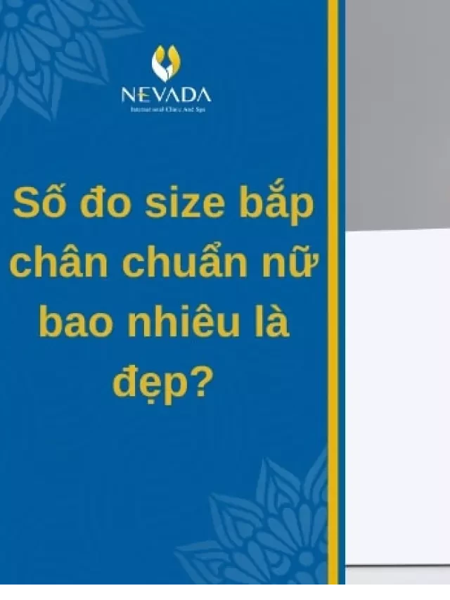   Số đo bắp chân chuẩn của nữ bao nhiêu cm là đẹp? Bật mí cách đo bắp chân không cần thước chuẩn xác nhất