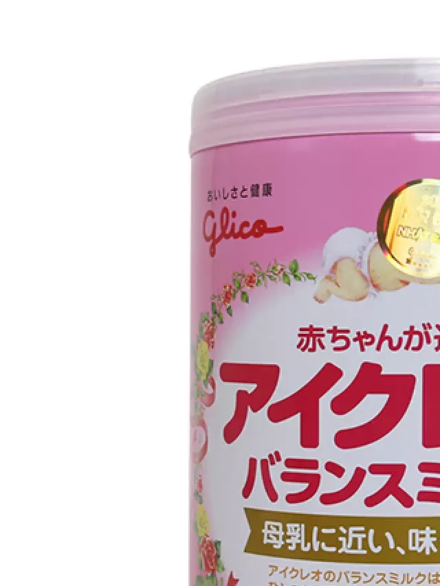   Sữa Glico số 0 - Sự lựa chọn tốt cho bé yêu của bạn