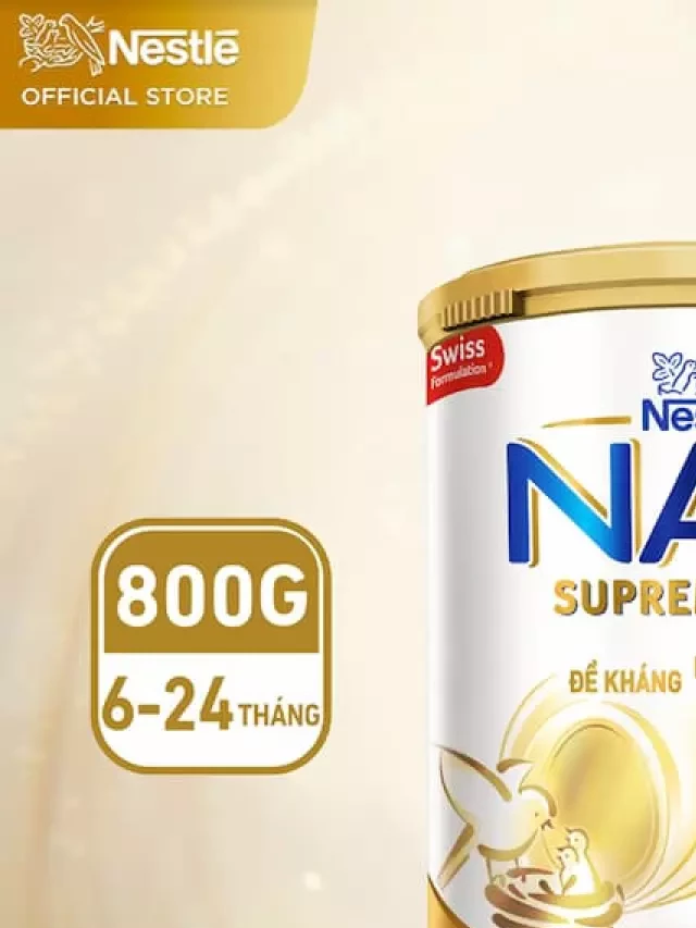   Sữa Nan Supreme 2 - Sự lựa chọn thông minh của mẹ bỉm sữa