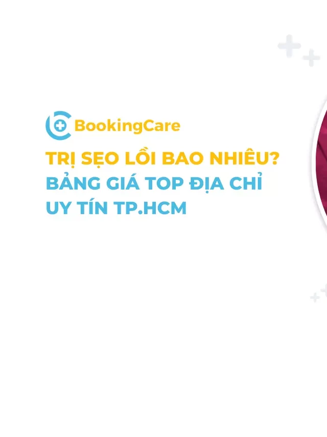   Trị sẹo lồi: Bảng giá và địa chỉ uy tín tại TP.HCM