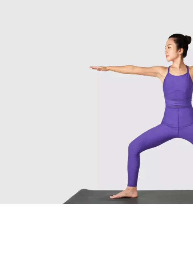   Tư Thế Chiến Binh 2 (Virabhadrasana II) - Sức Mạnh Thể Chất Và Tinh Thần