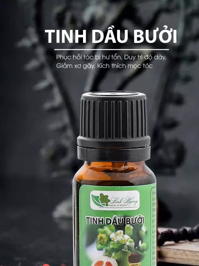   Tinh dầu bưởi Linh Hương cao cấp - Tự nhiên và hiệu quả