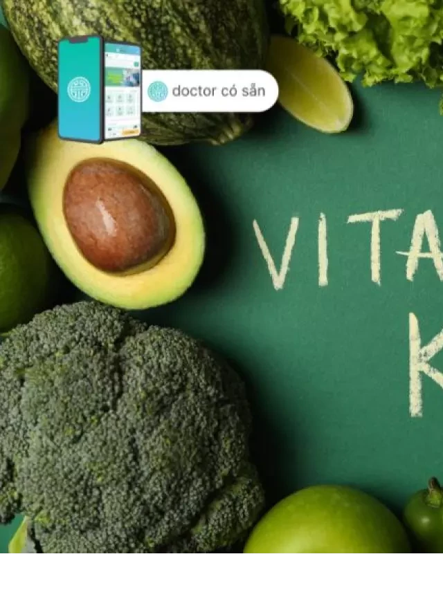   Vitamin K: Top 8 điều cần biết về loại vitamin này