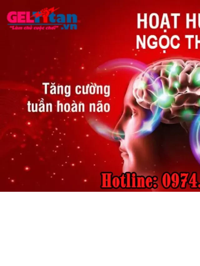   Hoạt Huyết Ngọc Thanh: Bổ Huyết và Dưỡng Não