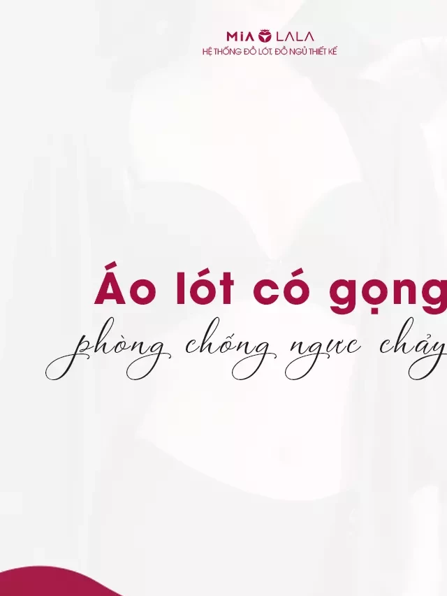   Gọng áo lót: Những điều bạn cần biết và lựa chọn phù hợp