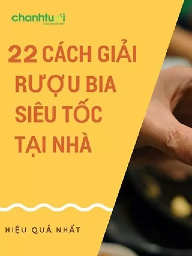   Top 20 loại nước uống giải rượu nhanh chóng hiệu quả nhất tại nhà