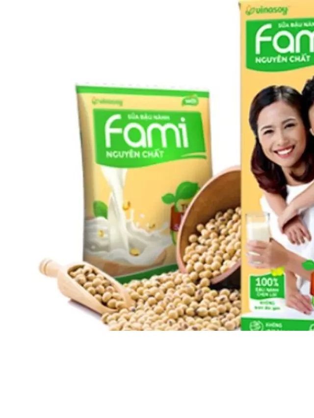   Review sữa đậu nành Fami tất tần tật từ A - Z