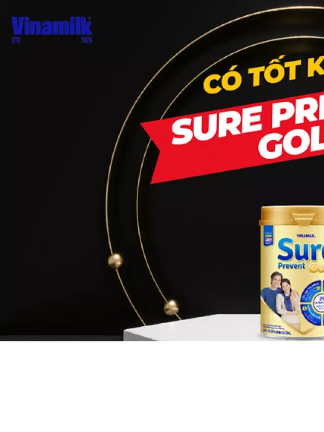   REVIEW chi tiết: Sữa Vinamilk Sure Prevent Gold có tốt không?