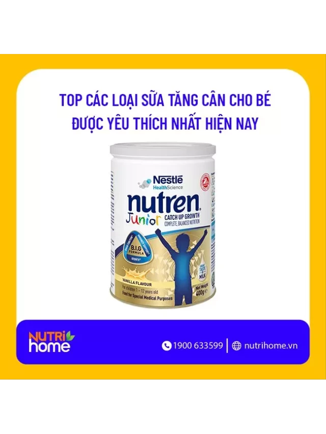   Top 20 loại sữa tăng cân cho bé tốt nhất hiện nay được các mẹ tin dùng