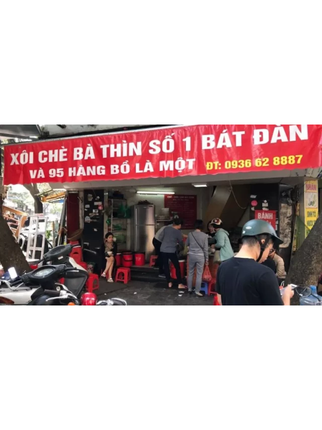   Xôi chè Bà Thìn – Nơi lưu giữ hương vị chè xưa