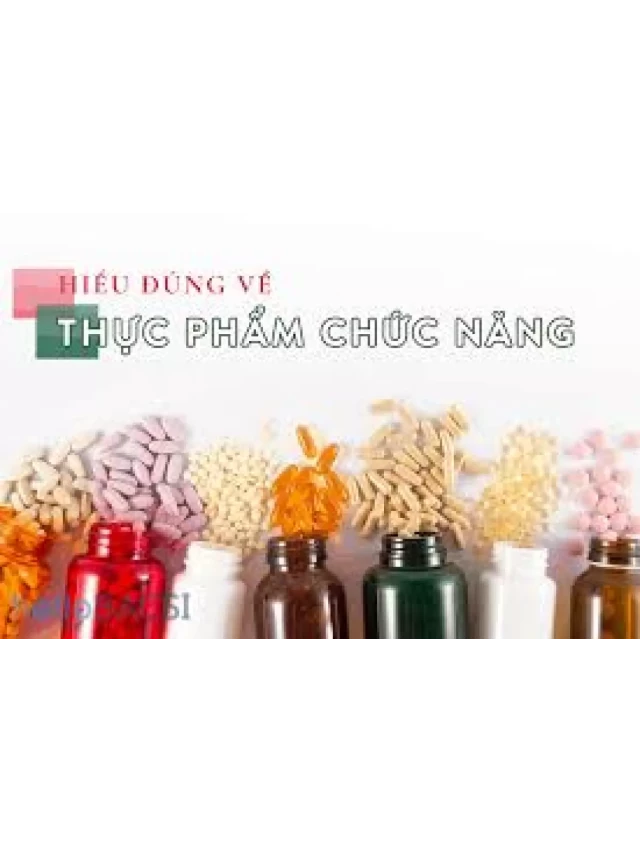   Thực phẩm chức năng – khám phá sự thật phía sau cái tên đang gây sốt