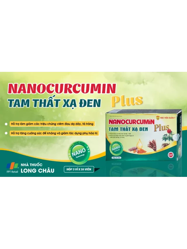   Giải pháp tự nhiên cho viêm dạ dày và tá tràng: Viên uống Nanocurcumin Tam Thất Xạ Đen Plus